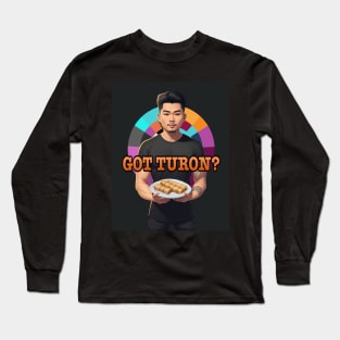 Got Turon? Long Sleeve T-Shirt